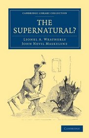 The Supernatural? (Cambridge Library Collection - Spiritualism and Esoteric Knowlege)
