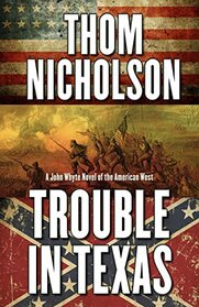 Trouble in Texas (A John Whyte Novel of the American West)