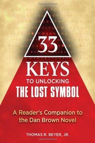33 Keys to Unlocking The Lost Symbol: A Reader's Companion to the Dan Brown Novel