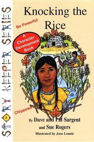 Knocking the Rice (Chippewa): Be Powerful (Story Keepers, Set I)
