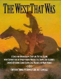 The West That Was: A Lively and Authoritive Story and Picture Album
