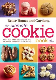 Better Homes and Gardens The Ultimate Cookie Book, Second Edition (Better Homes and Gardens Ultimate)