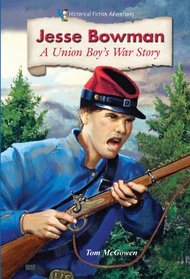 Jesse Bowman: A Union Boy's War Story (Historical Fiction Adventures) (Historical Fiction Adventures)