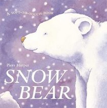 Snow Bear - a Soft-To-touch Book