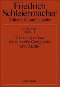 Kritische Gesamtausgabe: Abeilung 2, Vorlesungen Uber Die Kirchliche Geographie Und Statistik (German Edition)
