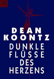 Dunkle Flüsse des Herzens (Dark Rivers of the Heart) (German Edition)