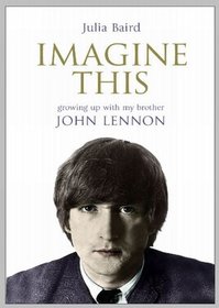 Imagine This: Growing Up with My Brother John Lennon