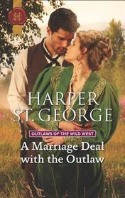 A Marriage Deal with the Outlaw (Outlaws of the Wild West, Bk 2) (Harlequin Historical, No 1339)