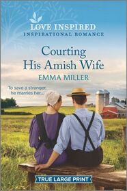 Courting His Amish Wife (Love Inspired, No 1369) (True Large Print)