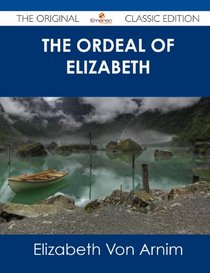 The Ordeal of Elizabeth - The Original Classic Edition