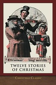Christmas Classic: Twelve Stories of Christmas (Illustrated)