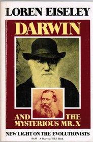 Darwin and the Mysterious Mr. X: New Light on the Evolutionists (A Harvest/HBJ book)
