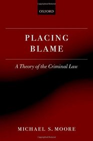 Placing Blame: A Theory of the Criminal Law