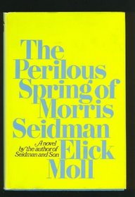 The perilous spring of Morris Seidman