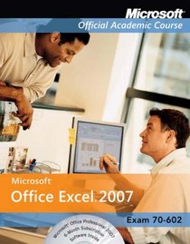 Excel 2007 (Microsoft Official Academic Course)