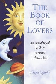 The Book of Lovers : An Astrological Guide to Personal Relationships