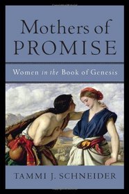 Mothers of Promise: Women in the Book of Genesis