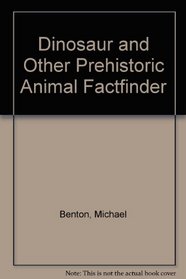 Dinosaurs and Other Prehistoric Animal Factfinder
