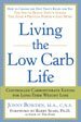 Living the Low Carb Life: From Atkins to the Zone: Choosing the Diet That's Right for You