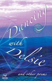 Dancing with Delsie and Other Poems