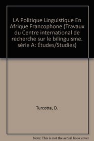 LA Politique Linguistique En Afrique Francophone (Publications of the International Center for Research on Bilingualism)