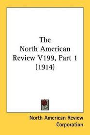 The North American Review V199, Part 1 (1914)