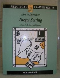 How to Introduce Target Setting: A Guide for Trainers and Managers (Practical Trainer)