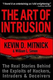 The Art of Intrusion : The Real Stories Behind the Exploits of Hackers, Intruders  Deceivers