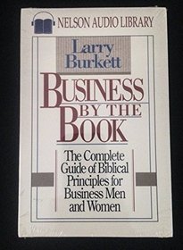 Business by the Book: The Complete Guide of Biblical Principles for Business Men and Women  (Audio Cassette)