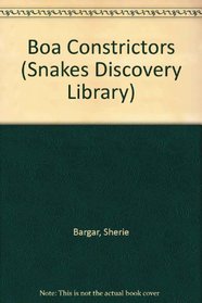 Boa Constrictors (The Snake Discovery Library)