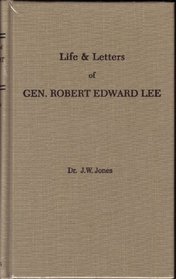 The Life and Letters of Gen. Robert E. Lee