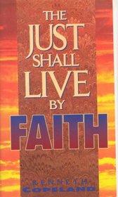 The Just Shall Live By Faith
