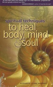 Spiritual Techniques to Heal Body, Mind and Soul