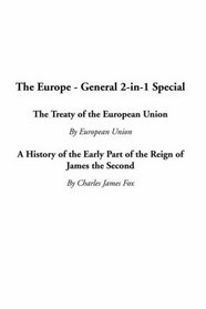 The Europe - General 2-In-1 Special: The Treaty of the European Union / A History of the Early Part of the Reign of James the Second
