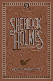 Sherlock Holmes: Classic Stories (Barnes & Noble Flexibound Editions)