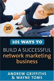 101 Ways to Build a Successful Network Marketing Business (101 Ways series)