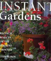Instant Gardens Practical Projects For