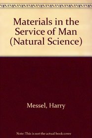 Materials in the Service of Man (Natural Science)