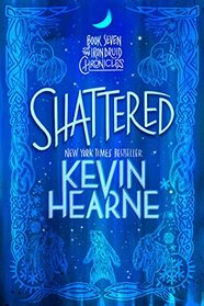 Shattered: Book Seven of The Iron Druid Chronicles