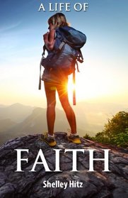 A Life of Faith: 21 Days to Overcoming Fear and Doubt