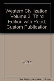 Western Civilization, Volume 2, Third Edition with Read, Custom Publication