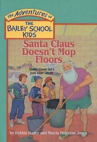 Santa Claus Doesn't Mop Floors (The Adventures of the Bailey School Kids, #3)