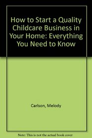 How to Start a Quality Childcare Business in Your Home: Everything You Need to Know