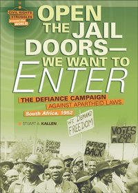 Open the Jail Doors - We Want to Enter: The Defiance Campaign Against Apartheid Laws, South Africa, 1952 (Civil Rights Struggles Around the World)