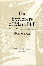 The Explorers of Mars Hill: A Centennial History of Lowell Observatory, 1894-1994