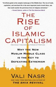 The Rise of Islamic Capitalism: Why the New Muslim Middle Class Is the Key to Defeating Extremism (Council on Foreign Relations Books (Free Press))