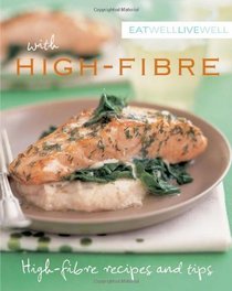Eat Well Live Well with High Fibre: High Fibre Recipes and Tips