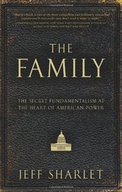 The Family: The Secret Fundamentalism at the Heart of American Power