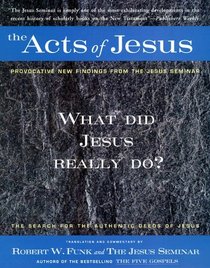 The Acts of Jesus : The Search for the Authentic Deeds of Jesus