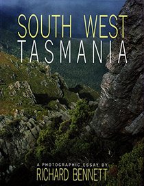 South West Tasmania: A Photographic Essay